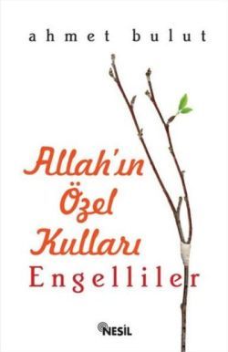 Allah’ın Özel Kulları: Engelliler