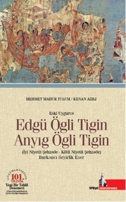 Eski Uygurca - Edgü Ögli Tigin Anyıg Ögli Tigin