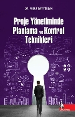 Proje Yönetiminde Planlama ve Kontrol Teknikleri