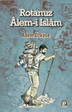 Rotamız Alem-i İslam