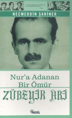 Zübeyir Abi Nur’a Adanan Bir Ömür