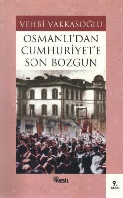 Osmanlı’dan Cumhuriyet’e Son Bozgun