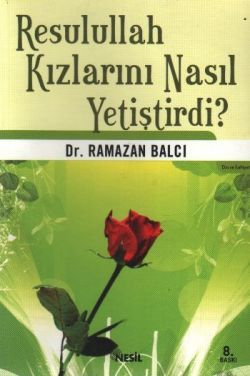 Resulullah Kızlarını Nasıl Yetiştirdi?