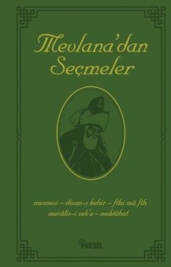 Mevlana Celaleddin Rumi’nin  Bütün Eserlerinden Seçmeler