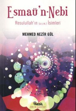 Esmaü’n - Nebi   Resulullah’ın (a.s.m.) İsimleri