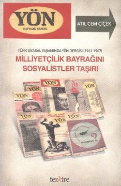 Türk Siyasal Yaşamında Yön Dergisi (1961-1967) - Milliyetçilik Bayrağını Sosyalistler Taşır!