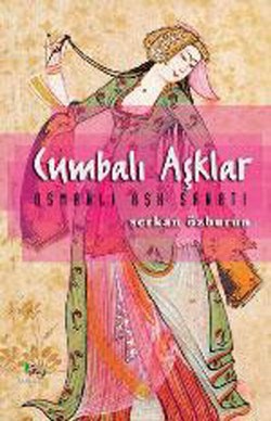 Cumbalı Aşklar Osmanlı Aşk Sanatı