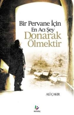 Bir Pervane İçin En Acı Şey Donarak Ölmektir