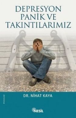 Depresyon, Panik ve Takıntılarımız