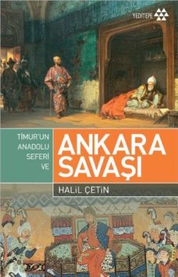 Timur’un Anadolu Seferi ve Ankara Savaşı