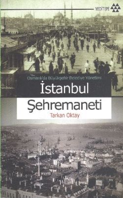 Osmanlı’da Büyükşehir Belediye Yönetimi İstanbul Şehremaneti