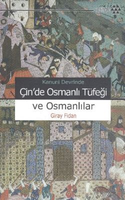 Kanuni Devrinde Çin’de Osmanlı Tüfeği ve Osmanlılar