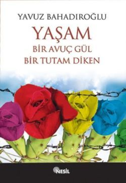 Yaşam Bir Avuç Gül Bir Tutam Diken