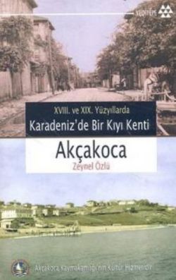 18. ve 19. Yüzyıllarda Karadeniz’de  Bir Kıyı Kenti Akçakoca