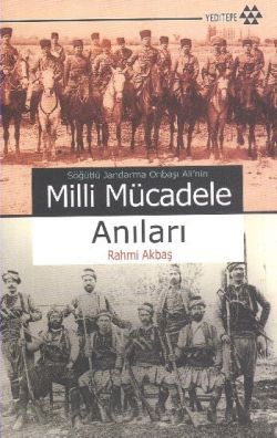 Söğütlü Jandarma Onbaşı Ali’nin Milli Mücadele Anıları