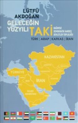 Geleceğin Yüzyılı TAKİ (Türk-Arap-Kafkas-İran)