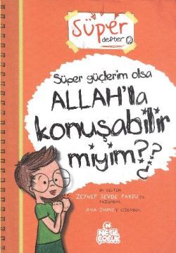 Süper Defter 2 - Süper Güçlerim Olsa Allah’la Konuşabilir miyim?