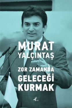 Zor Zamanda Geleceği Kurmak