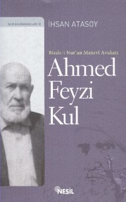 Risale-i Nur’un Manevi Avukatı Ahmed Feyzi Kul