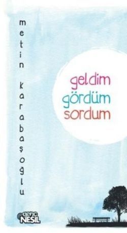 Geldim Gördüm Sordum