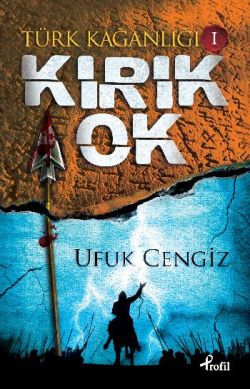 Türk Kağanlığı  1 : Kırık Ok