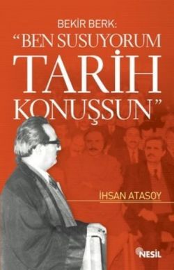 Ben Susuyorum Tarih Konuşsun Bekir Berk