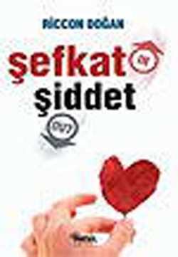 Şefkat In Şiddet Out