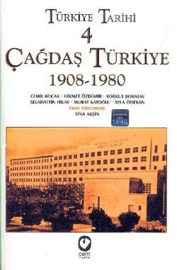 Türkiye Tarihi Cilt: 4 Çağdaş Türkiye 1908-1980