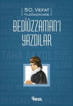 50. Vefat Yıldönümünde Bediüzzaman’ı Yazdılar