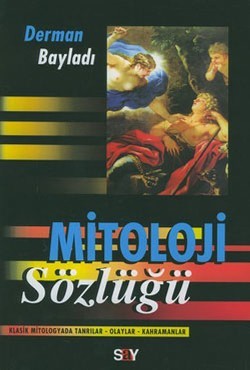 Mitoloji Sözlüğü Klasik Mitologyada Tanrılar - Olaylar - Kahramanlar