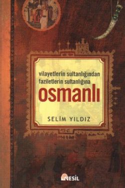 Vilayetlerin Sultanlığında Faziletlerin Sultanlığına Osmanlı