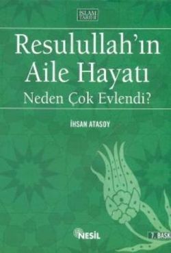 Resulullah’ın Aile Hayatı Neden Çok Evlendi?