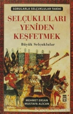 Selçukluları Yeniden Keşfetmek - Sorularla Selçuklu Tarihi