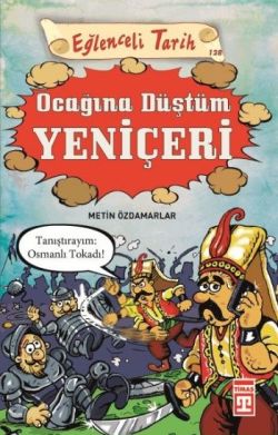 Eğlenceli Tarih - Ocağına Düştüm Yeniçeri