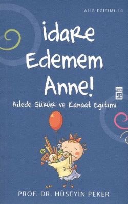 İdare Edemem Anne!