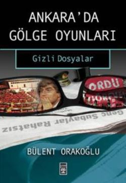 Ankara’da Gölge Oyunları Gizli Dosyalar Serin Sular