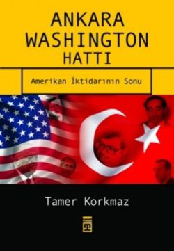 Ankara Washington Hattı Amerikan İktidarının Sonu