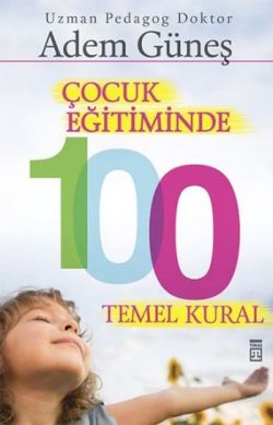 Çocuk Eğitiminde 100 Temel Kural