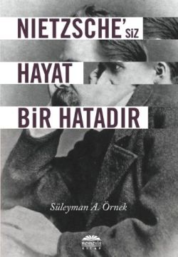 Nietzsche’siz Hayat Bir Hatadır