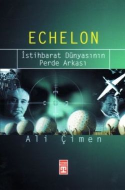 Echelon İstihbarat Dünyasının Perde Arkası