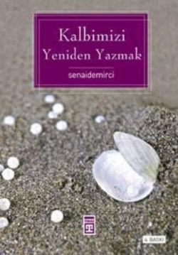 Kalbimizi Yeniden Yazmak