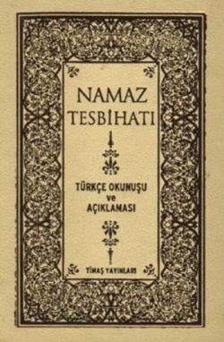 Namaz Tesbihatı (Türkçe Okunuşu ve Açıklaması)