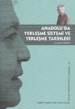 Anadolu’da Yerleşme Sistemi ve Yerleşme Tarihleri