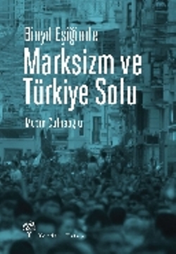 Binyıl Eşiğinde Marksizm ve Türkiye Solu