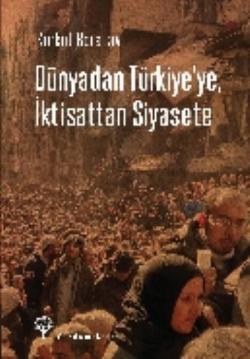 Dünyadan Türkiye'ye, İktisattan Siyasete