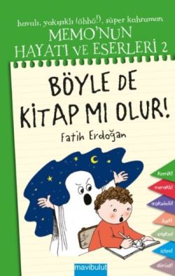 Memo'nun Hayatı ve Eserleri - 2 : Böyle de Kitap mı Olur