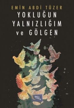 Yokluğun Yalnızlığım ve Gölgen