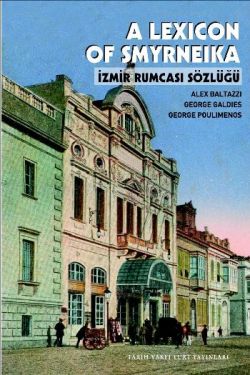 A Lexicon Of Smyrneika - İzmir Rumcası Sözlüğü