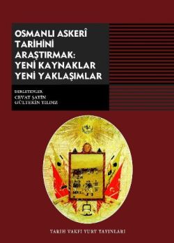 Osmanlı Askeri Tarihini Araştırmak: Yeni Kaynaklar Yeni Yaklaşımlar