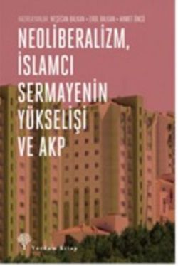 Neoliberalizm, İslamcı Sermayenin Yükselişi ve Akp